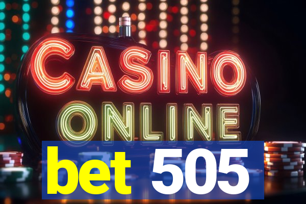 bet 505